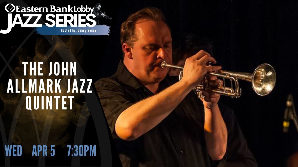 Eastern Bank Lobby Series:  John Allmark Jazz Quintet